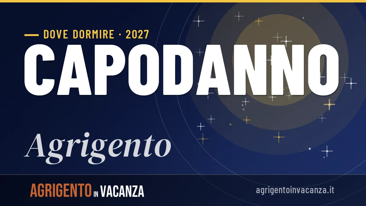 Dove dormire ad Agrigento per Capodanno 2027: guida zone, strutture, consigli